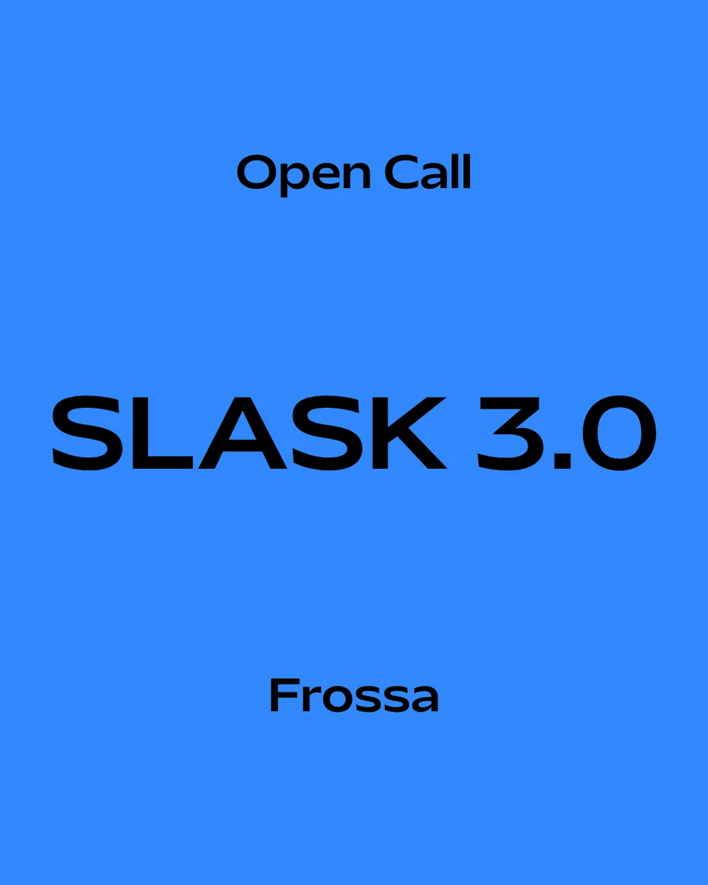 Open Call, SLASK 3.0, Frossa: svart text mot blå botten